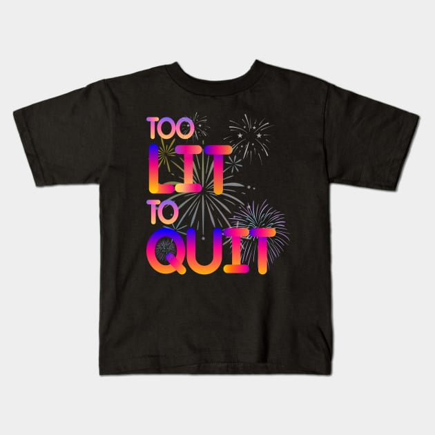 Too lit to quit an inspirational quote Kids T-Shirt by Yenz4289